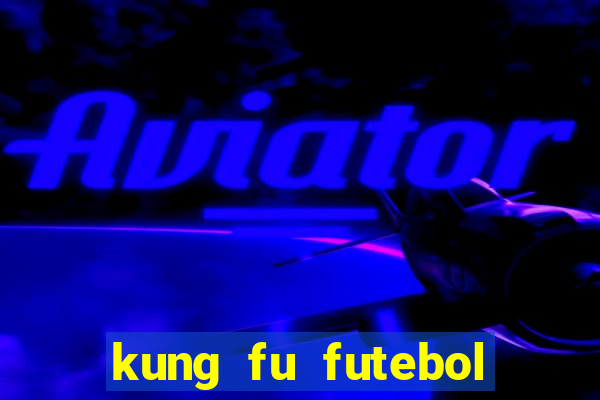 kung fu futebol clube dublado download utorrent